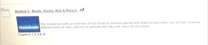  Module 2. Bonds Stocks, Risk & Return, At This module provides
