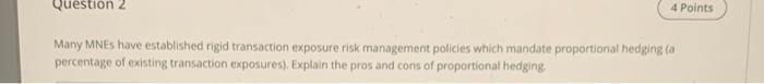  Question 2 4 Points Many MNEs have established rigid transaction exposure