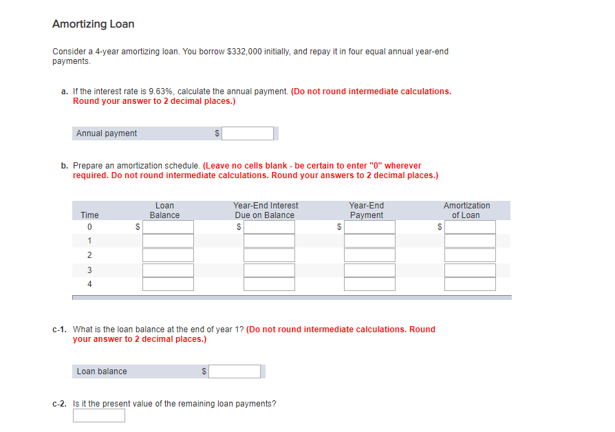  Amortizing Loan Consider a 4-year amortizing loan. You borrow $332,000 initially,
