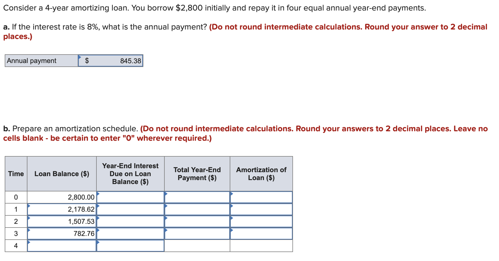  Consider a 4-year amortizing loan. You borrow $2,800 initially and repay