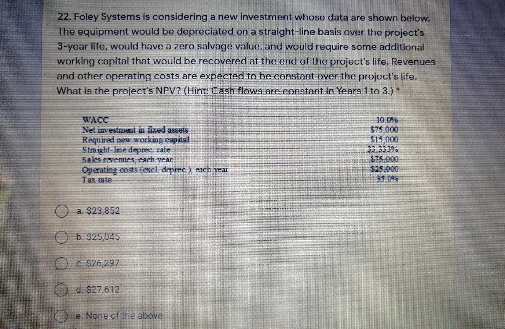  22. Foley Systems is considering a new investment whose data are