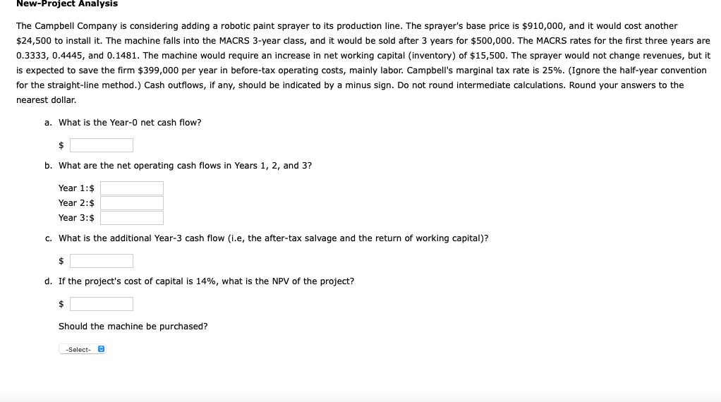 New-Project Analysis The Campbell Company is considering adding a robotic paint