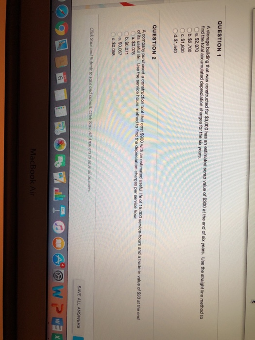  QUESTION 1 structed for $3,000 has an estimated scrap value of