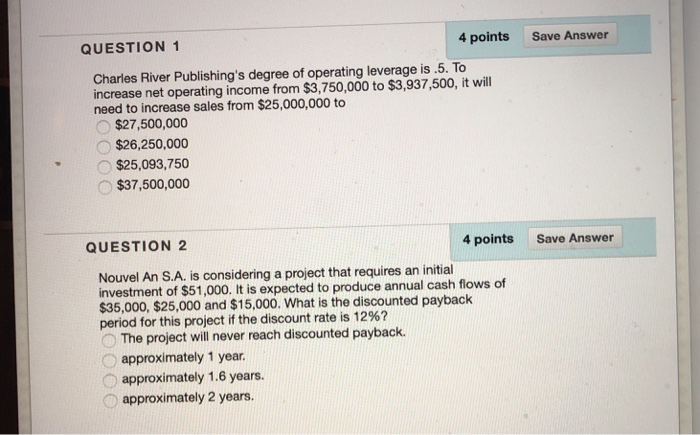  4 points QUESTION 1 Save Answer Charles River Publishing's degree of