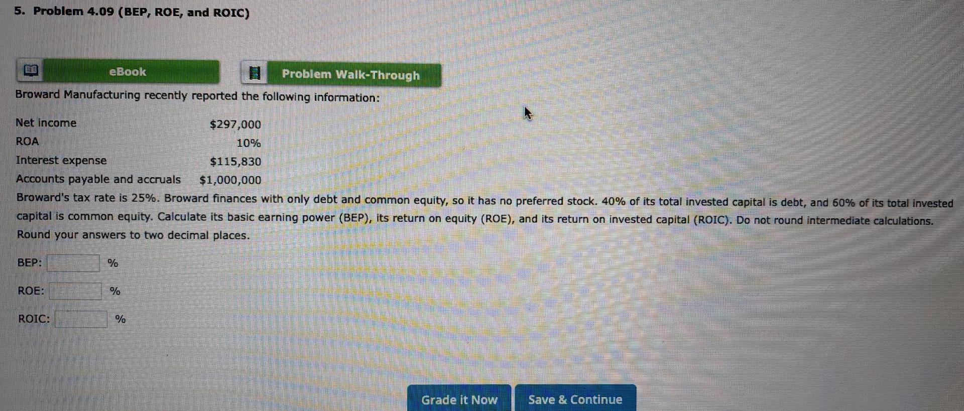  5. Problem 4.09 (BEP, ROE, and ROIC) eBook Problem Walk-Through Broward