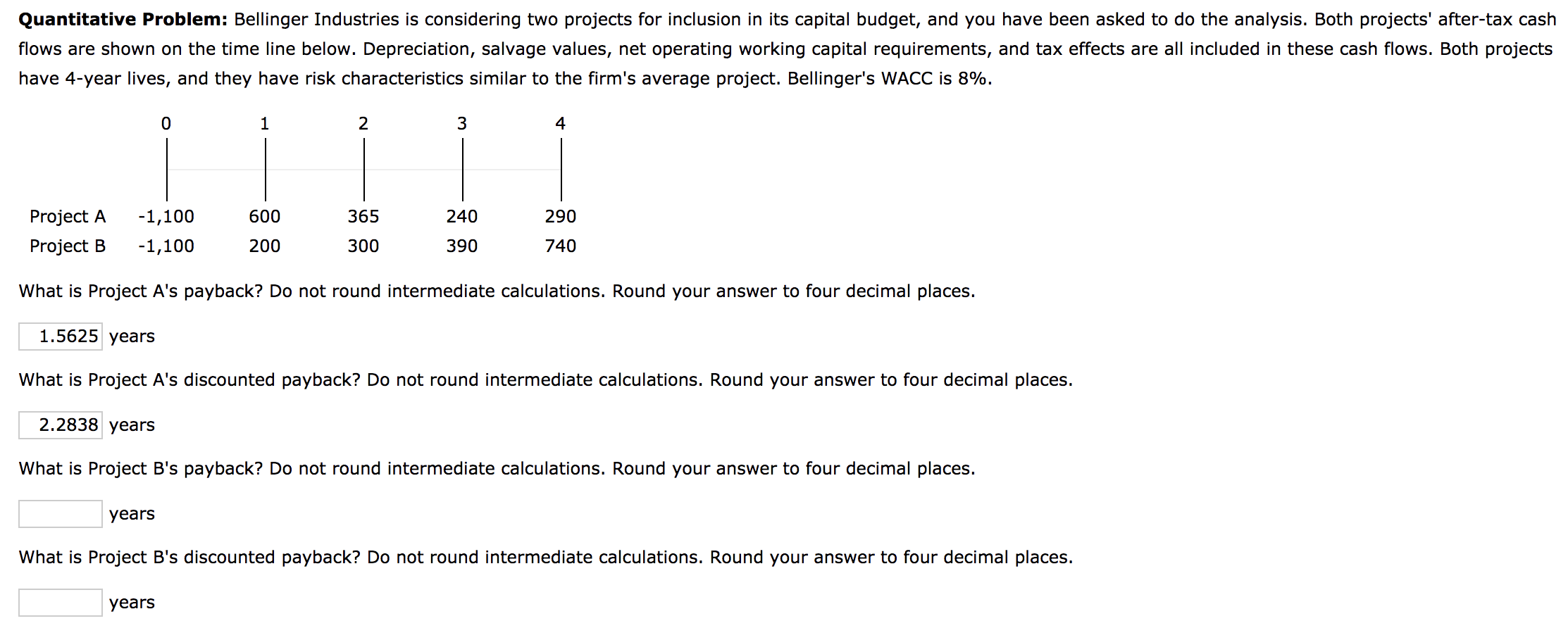  Quantitative Problem: Bellinger Industries is considering two projects for inclusion in