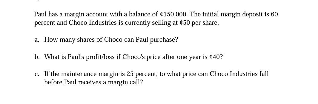Please show work in detail. no spreadsheet Paul has a margin