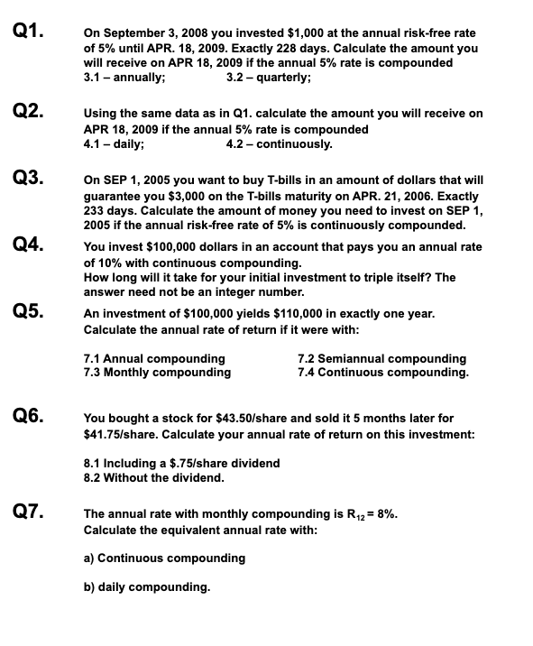  Q1. On September 3,2008 you invested $1,000 at the annual risk-free