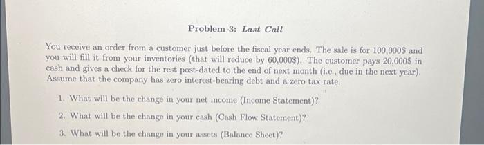  Problem 3: Last Call You receive an order from a customer