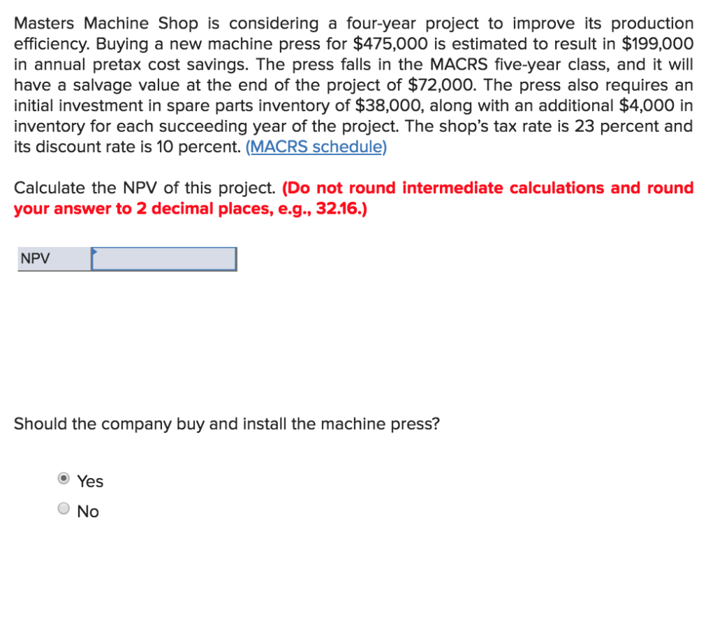 Masters Machine Shop is considering a four-year project to improve its production