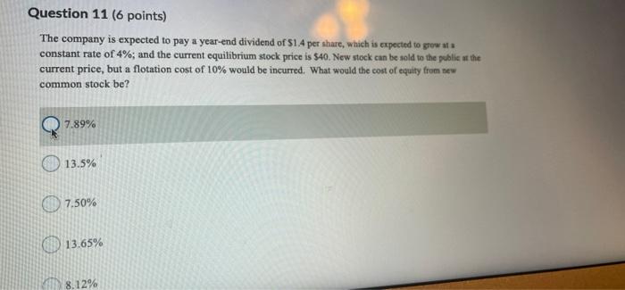 need help on both Question 11 (6 points) The company is expected