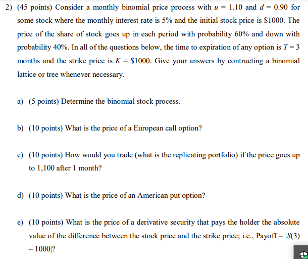 2) (45 points) Consider a monthly binomial price process with u