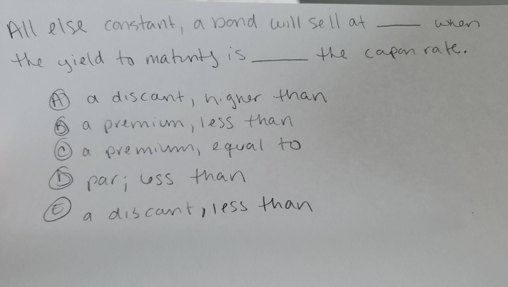  All else constant, a bond will sell at the yield to