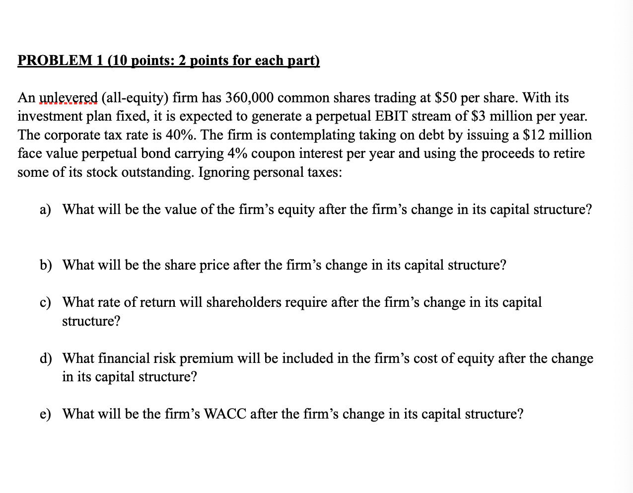  PROBLEM 1 (10 points: 2 points for each part) An unlevered