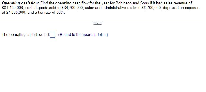  Operating cash flow. Find the operating cash flow for the year