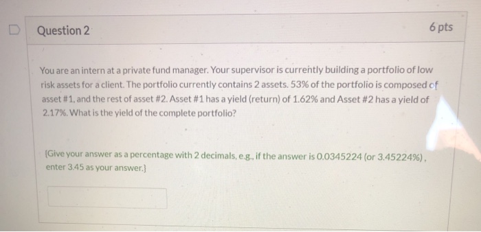  Question 2 6 pts You are an intern at a private