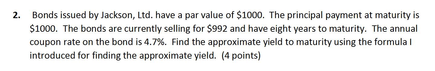  2. Bonds issued by Jackson, Ltd. have a par value of