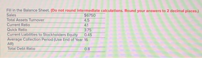  Fill in the Balance Sheet. (Do not round Intermediate calculations. Round