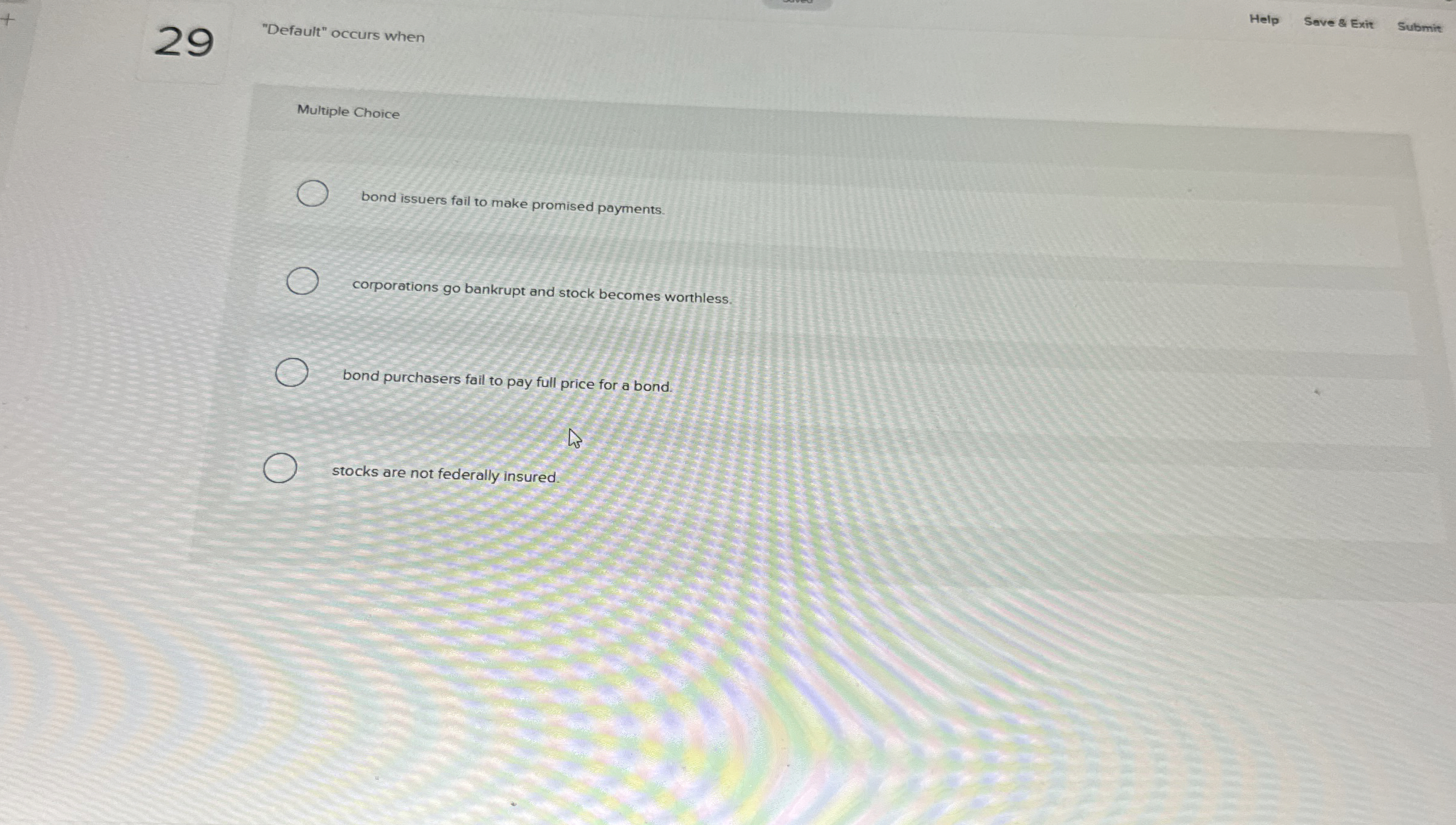  29 "Default" occurs when Help Save & Exit Multiple Choice bond