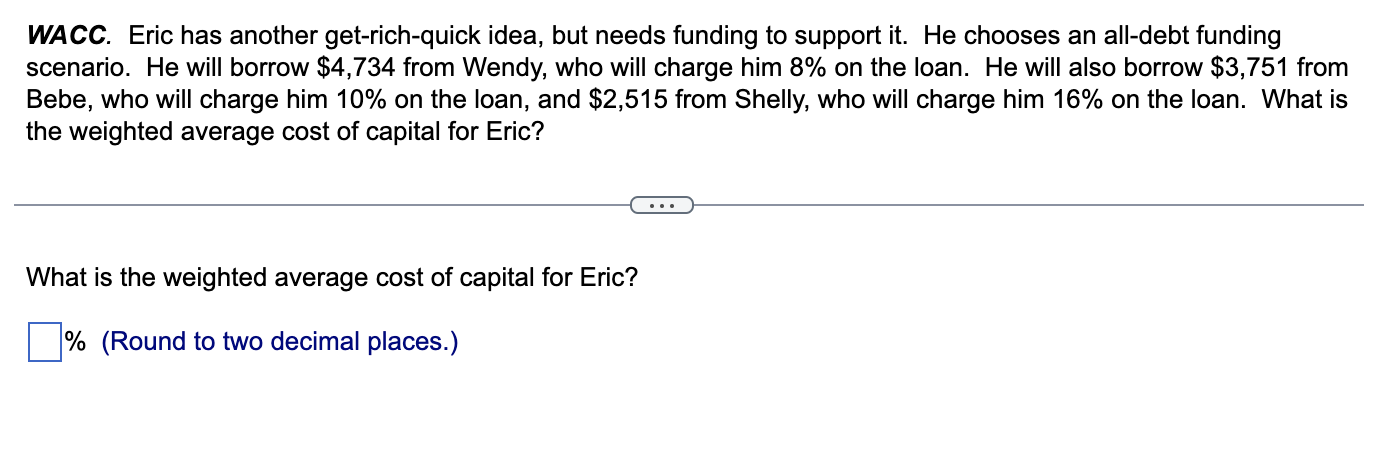  WACC. Eric has another get-rich-quick idea, but needs funding to support