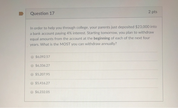  2 pts D Question 17 In order to help you through