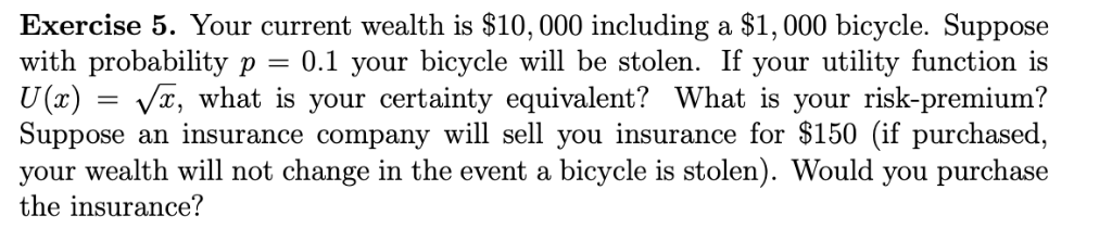 Exercise 5. Your current wealth is $10, 000 including a S1,000