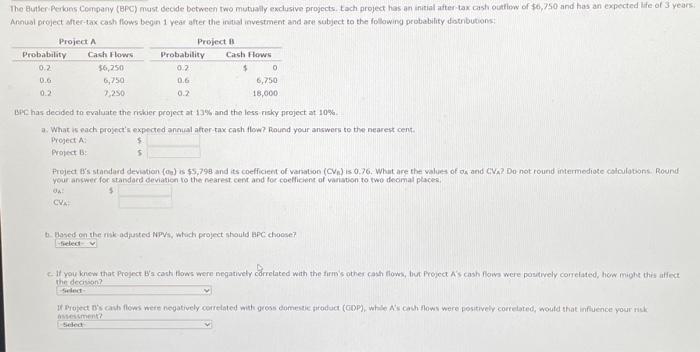  The Butser Perkers Company (BPC) must decide between two mutually exclusive