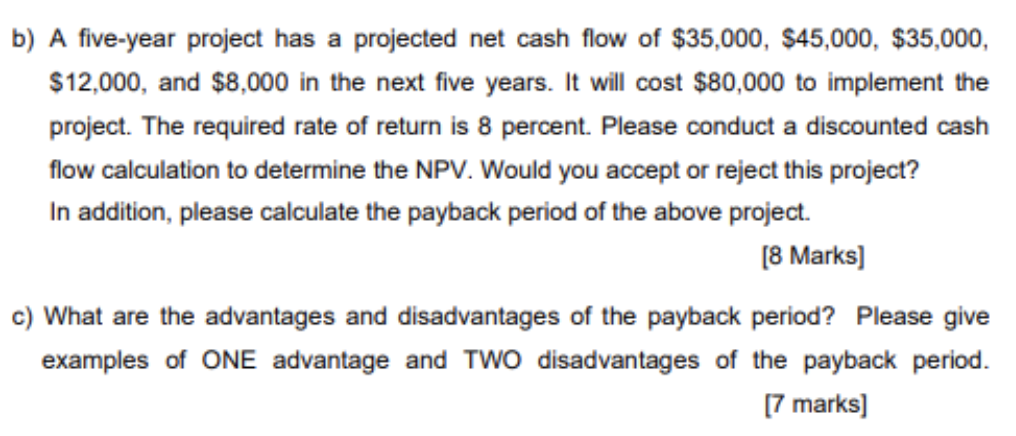 b) A five-year project has a projected net cash flow of