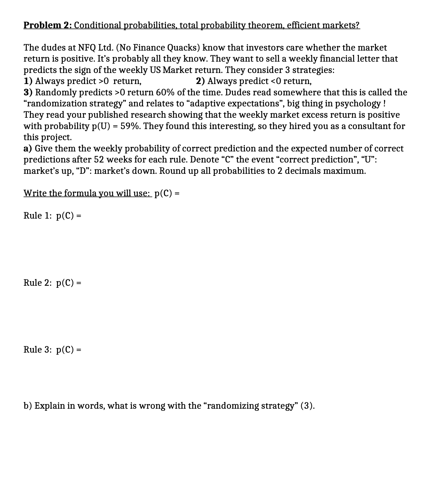  Problem 2: Conditional probabilities, total probability theorem, efficient markets? The dudes