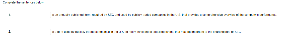 Complete the sentences below: 1. is an annually published form, required