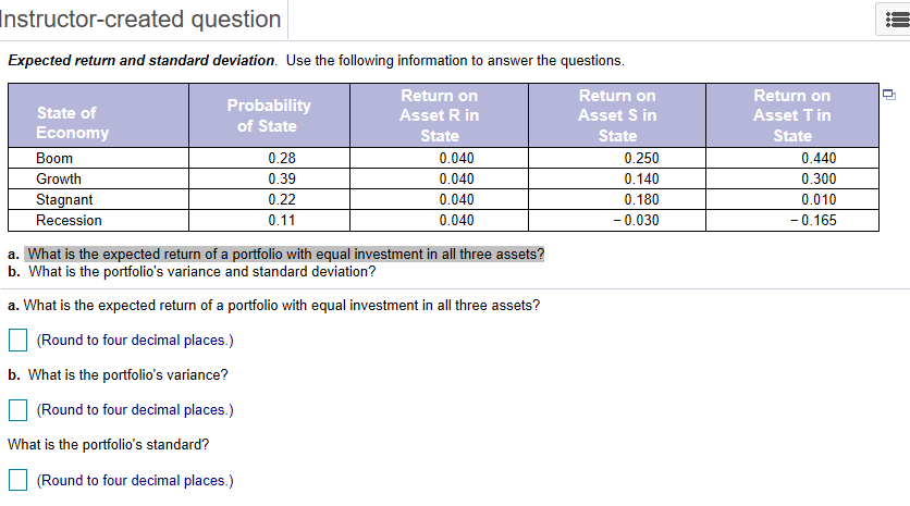Instructor-created question Expected return and standard deviation. Use the following information