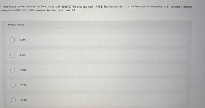  The one-year forward tate for the Swiss franc is SF1.1665/\$. The