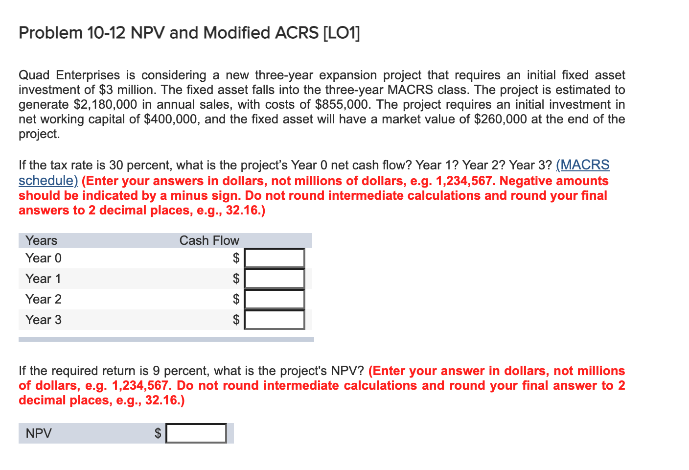undefined Problem 10-12 NPV and Modified ACRS [LO1] Quad Enterprises is considering