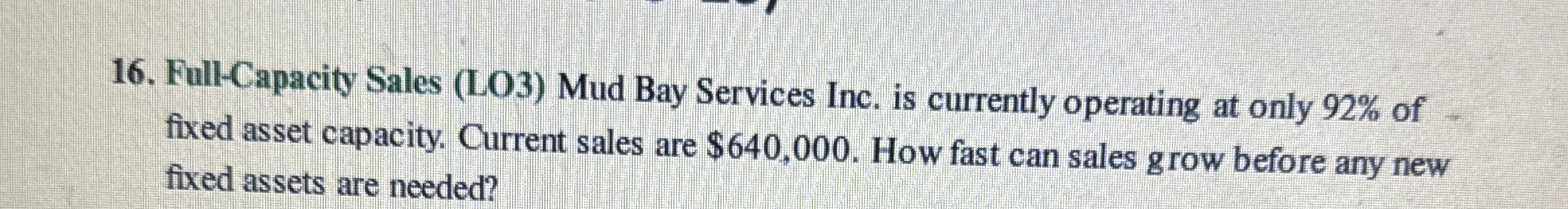  Full-Capacity Sales (LO3) Mud Bay Services Inc. is currently operating at