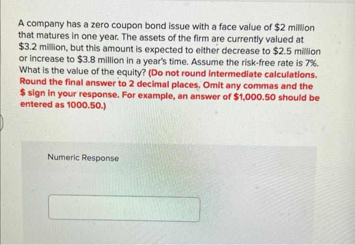  A company has a zero coupon bond issue with a face
