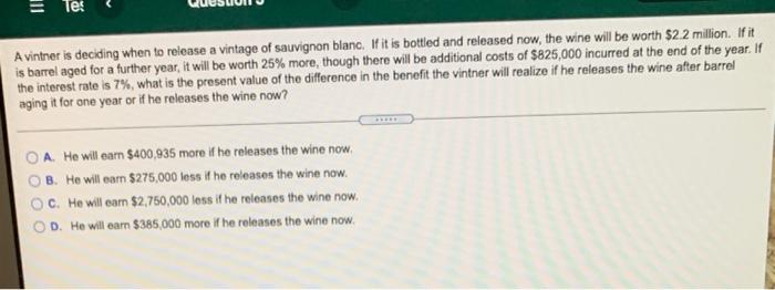  tes A vintner is deciding when to release a vintage of