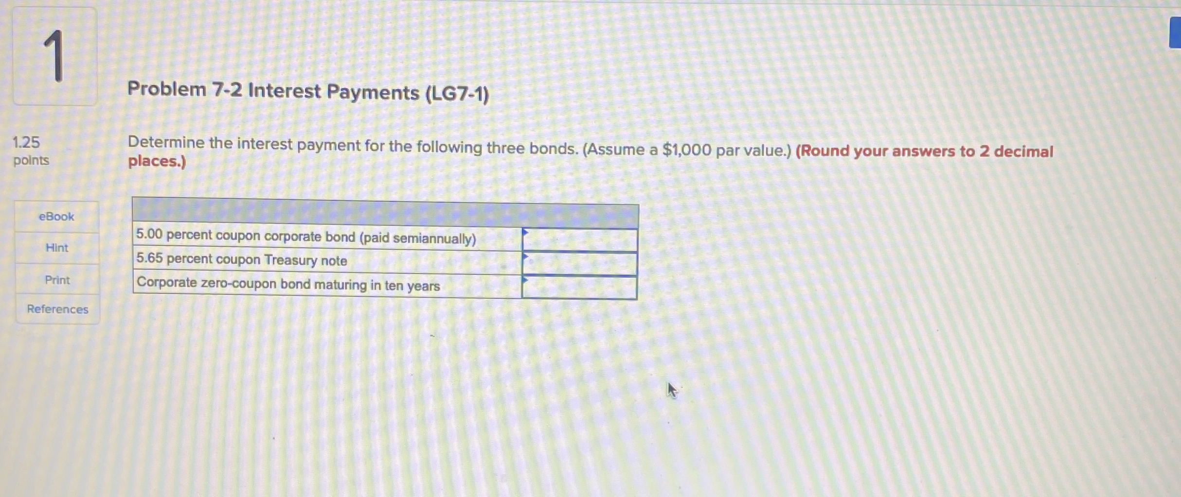  Problem 7-2 Interest Payments (LG7-1) Determine the interest payment for the