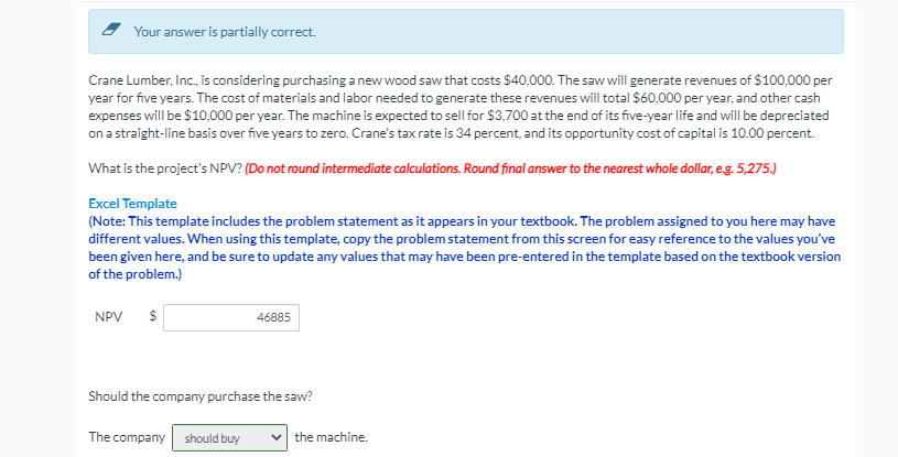  Your answer is partially correct. Crane Lumber, Inc., is considering purchasing