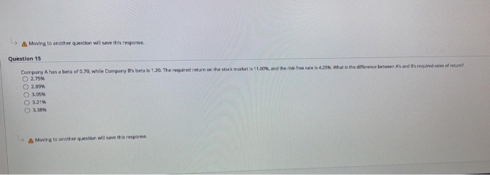  Moving to another question will save this response Question 15 Company