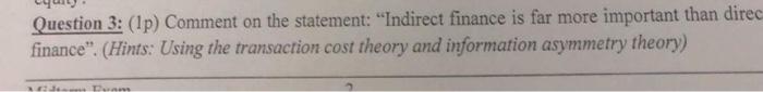  Question 3: (1p) Comment on the statement: "Indirect finance is far