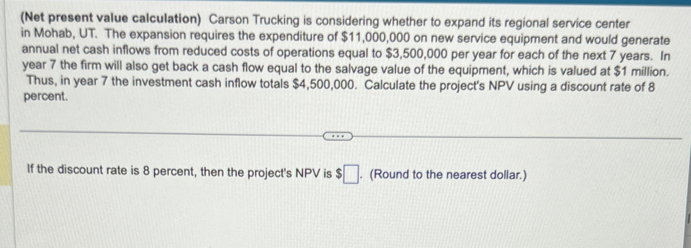  (Net present value calculation) Carson Trucking is considering whether to expand