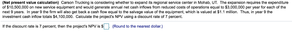 (Net present value calculation) Carson Trucking is considering whether to expand