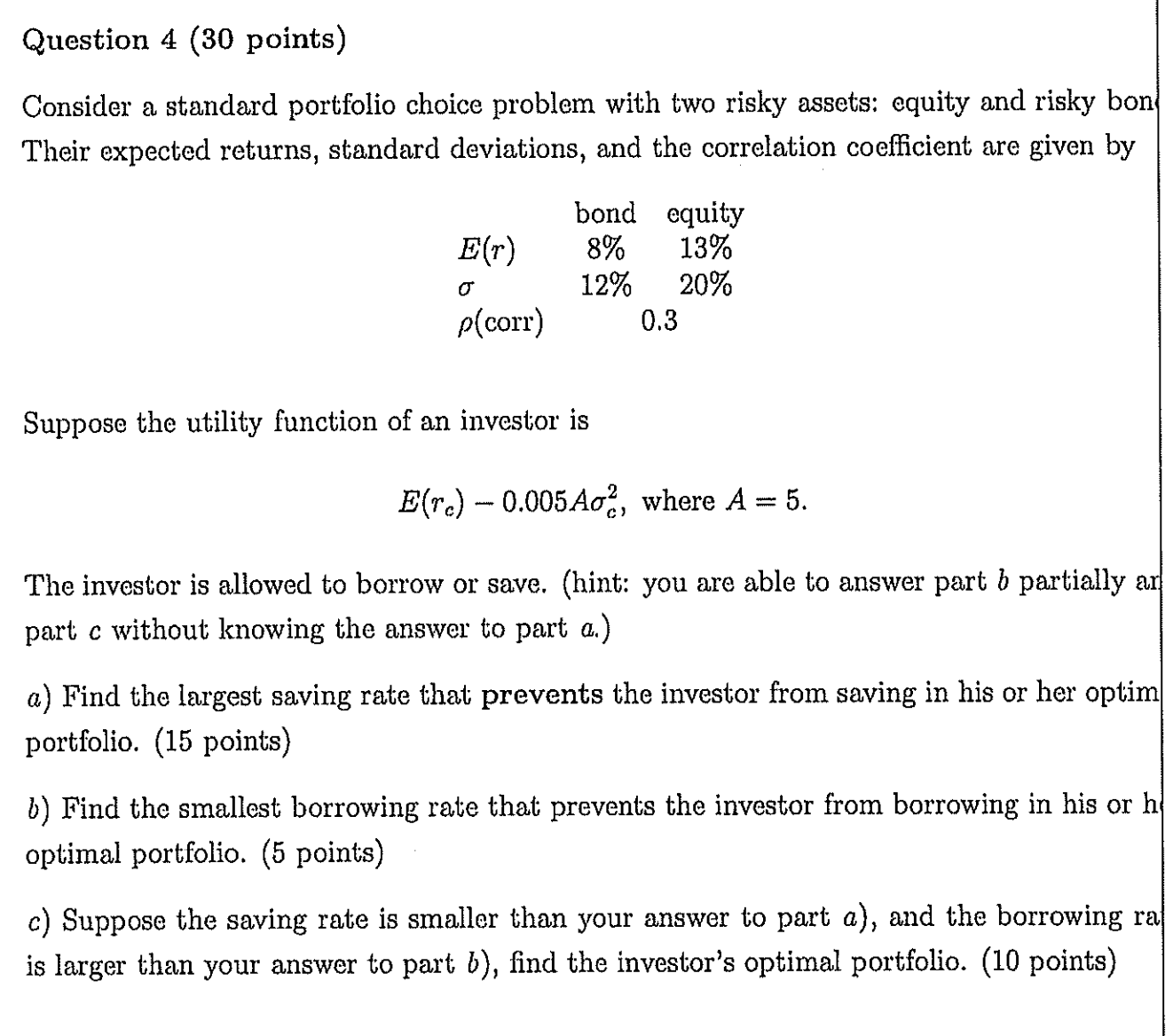  Question 4(30 points) Consider a standard portfolio choice problem with two