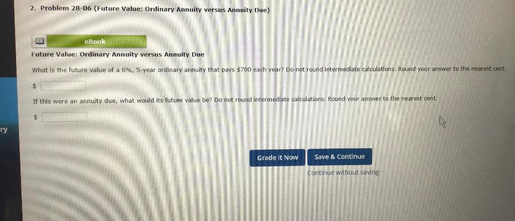  2. Problem 28-06 (Future Value: Ordinary Annuity versus Annuity Due) e