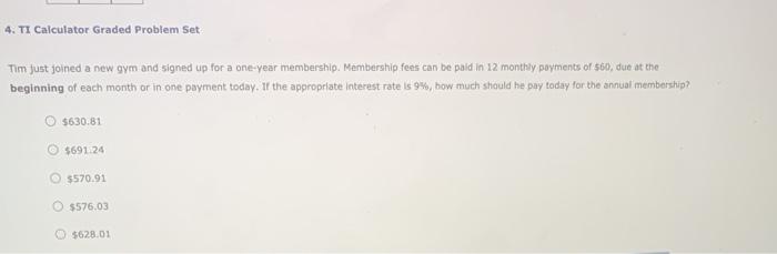  4. TI Calculator Graded Problem Set Tim Just joined a new