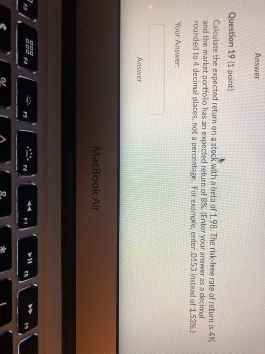  Answer Question 19 (1 point) Calculate the expected return on a