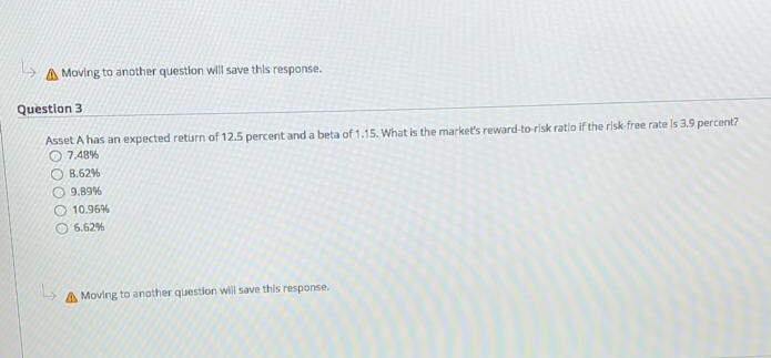  A Moving to another question will save this response. Question 3