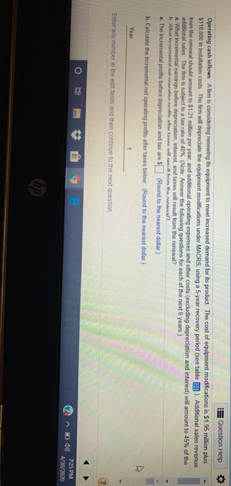  Question Help Operating cash inflows Afirm is considering renewing its equipment