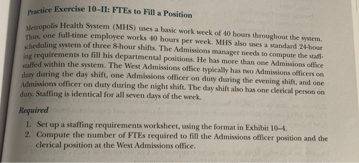 Please complete Practice Exercise 10-II: FTE's to Fill a Position, In