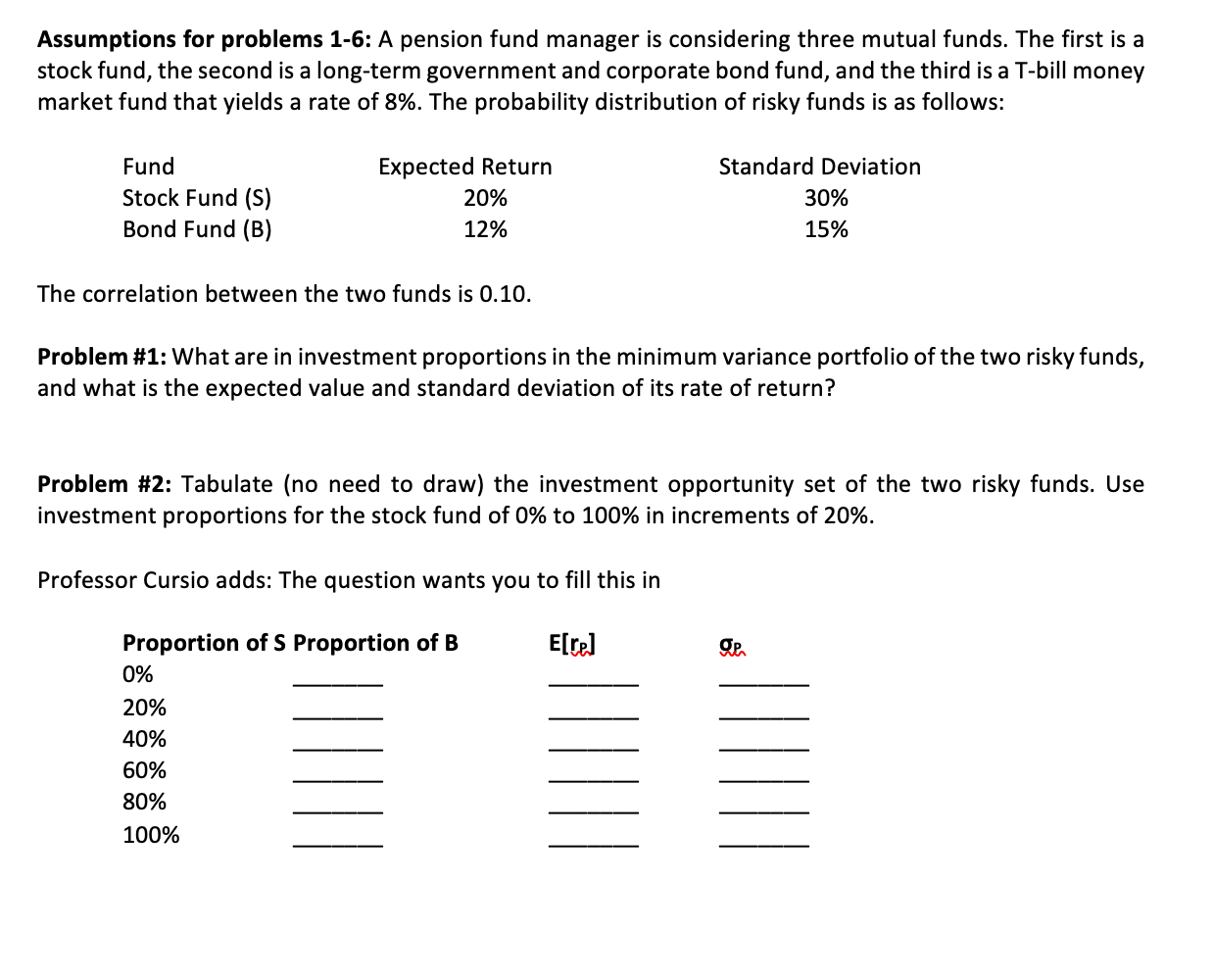  Assumptions for problems 1-6: A pension fund manager is considering three